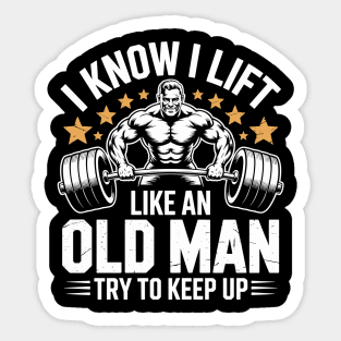 I Lift Like An Old Man Muscle Bodybuilding Love Gym Muscle Building Weight Lifting Sticker